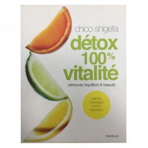 Le Livre Chico Shigeta Détox 100% Vitalité